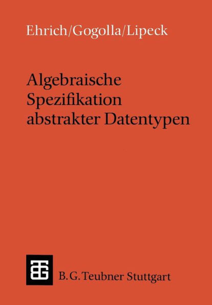 Algebraische Spezifikation Abstrakter Datentypen: Eine EinfÃ¼hrung in Die Theorie