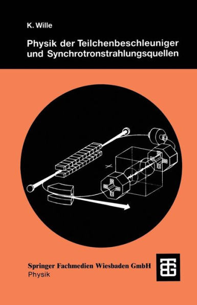Physik Der Teilchenbeschleuniger Und Synchrotronstrahlungsquellen: Eine EinfÃ¼hrung