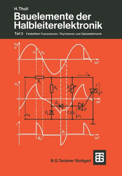 Bauelemente Der Halbleiterelektronik: Teil 2 Feldeffekt-Transistoren, Thyristoren Und Optoelektronik