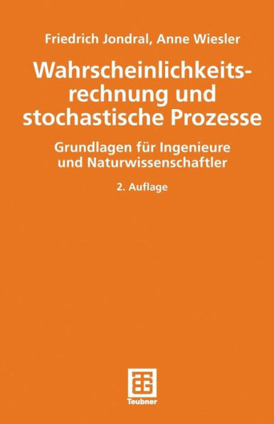 Wahrscheinlichkeitsrechnung Und Stochastische Prozesse: Grundlagen Für Ingenieure Und Naturwissenschaftler