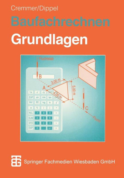 Baufachrechnen: Grundlagen Hochbau -- Tiefbau -- Ausbau
