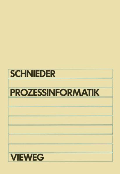 ProzeÃŸinformatik: EinfÃ¼hrung Mit Petrinetzen FÃ¼r Elektrotechniker Und Informatiker, Maschinenbauer Und Physiker Nach Dem Grundstudium