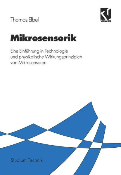 Mikrosensorik: Eine EinfÃ¼hrung in Technologie Und Physikalische Wirkungsprinzipien Von Mikrosensoren