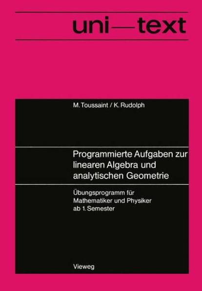 Programmierte Aufgaben Zur Linearen Algebra Und Analytischen Geometrie: Ãœbungsprogramm FÃ¼r Mathematiker Und Physiker AB 1. Semester