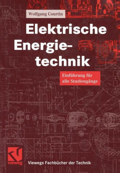 Elektrische Energietechnik: EinfÃ¼hrung FÃ¼r Alle StudiengÃ¤nge