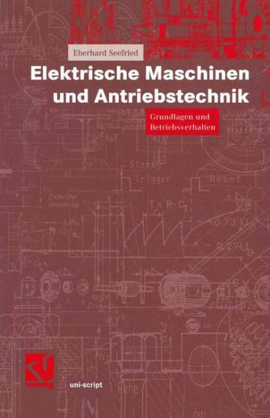 Elektrische Maschinen Und Antriebstechnik: Grundlagen Und Betriebsverhalten