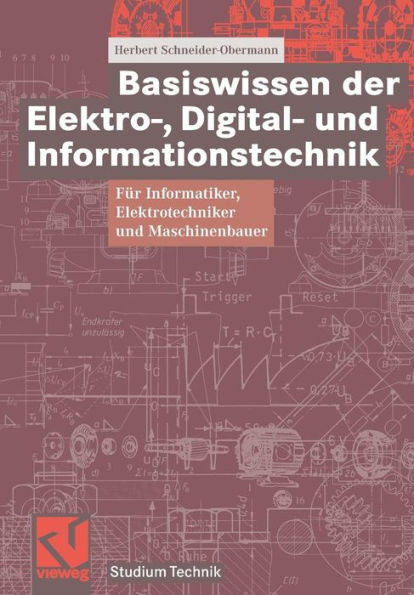 Basiswissen Der Elektro-, Digital- Und Informationstechnik: FÃ¼r Informatiker, Elektrotechniker Und Maschinenbauer
