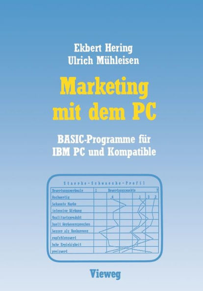 Marketing Mit Dem PC: Mit 16 Basic-Programmen Für IBM PC Und Kompatible