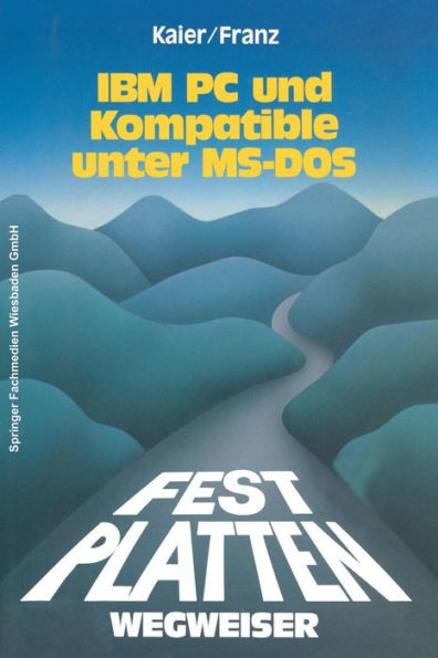 Festplatten-Wegweiser: FÃ¼r IBM PC Und Kompatible Unter Ms-DOS