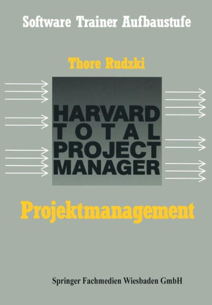 Projektmanagement Mit Dem Htpm: Harvard Total Project Manager