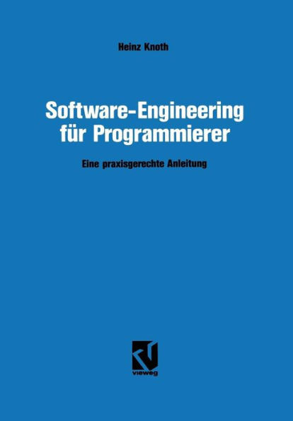Software-Engineering FÃ¼r Programmierer: Eine Praxisgerechte Anleitung