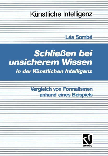 Schließen Bei Unsicherem Wissen in Der Künstlichen Intelligenz: Vergleich Von Formalismen Anhand Eines Beispiels