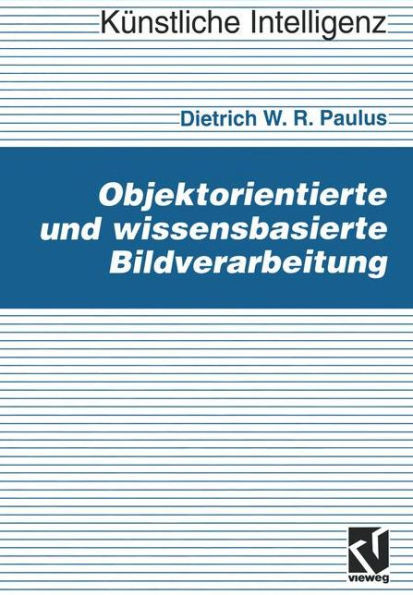 Objektorientierte Und Wissensbasierte Bildverarbeitung