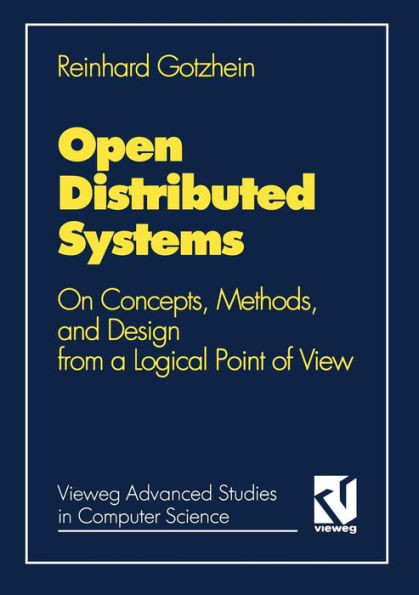 Open Distributed Systems: On Concepts, Methods, and Design from a Logical Point of View