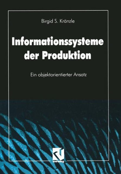 Informationssysteme Der Produktion: Ein Objektorientierter Ansatz