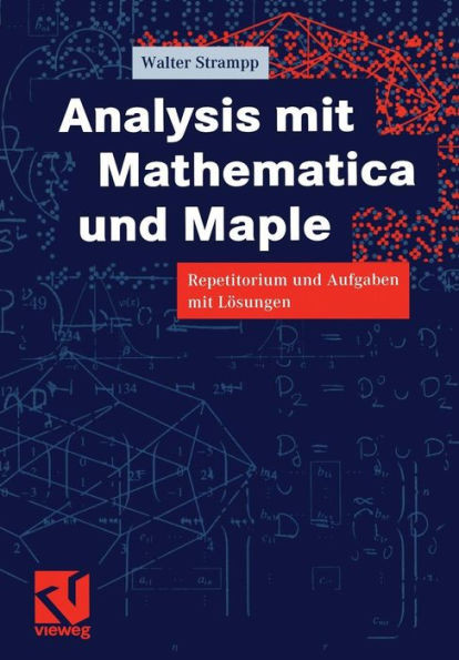 Analysis Mit Mathematica Und Maple: Repetitorium Und Aufgaben Mit LÃ¶sungen