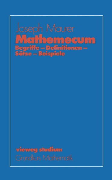 Mathemecum: Begriffe -- Definitionen -- Sätze -- Beispiele