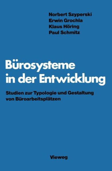 Bürosysteme in Der Entwicklung: Studien Zur Typologie Und Gestaltung Von Büroarbeitsplätzen