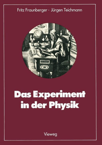 Das Experiment in Der Physik: AusgewÃ¤hlte Beispiele Aus Der Geschichte