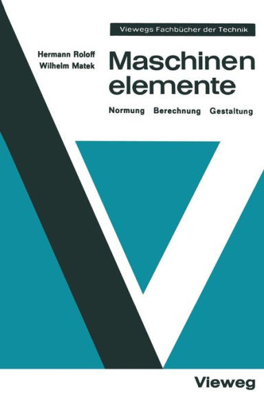 Maschinenelemente: Normung Berechnung Gestaltung