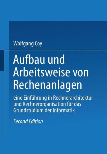 Aufbau Und Arbeitsweise Von Rechenanlagen: Eine EinfÃ¼hrung in Rechnerarchitektur Und Rechnerorganisation FÃ¼r Das Grundstudium Der Informatik