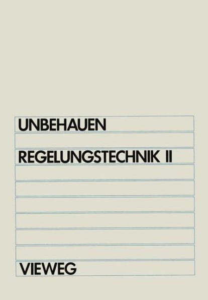 Regelungstechnik II: Zustandsregelungen, Digitale Und Nichtlineare Regelsysteme