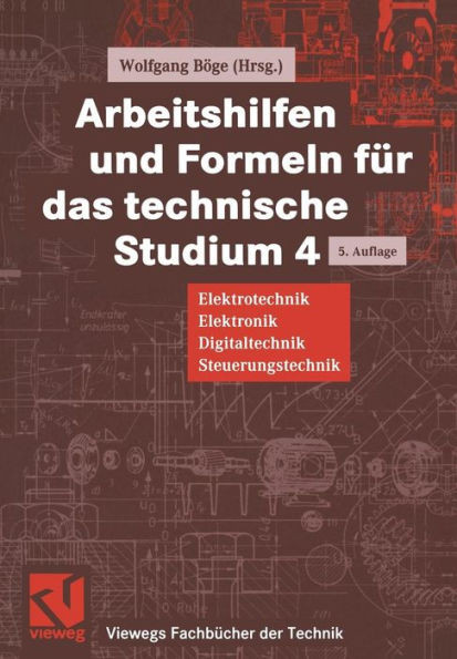 Arbeitshilfen Und Formeln FÃ¼r Das Technische Studium: Elektrotechnik, Elektronik, Digitaltechnik, Steuerungstechnik