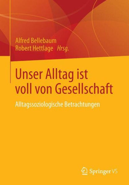Unser Alltag Ist Voll Von Gesellschaft: Sozialwissenschaftliche BeitrÃ¤ge