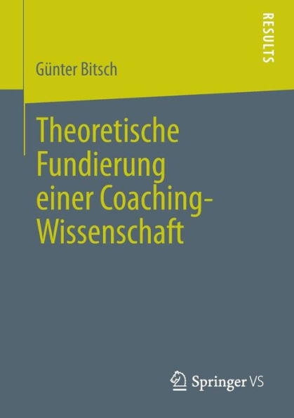 Theoretische Fundierung Einer Coaching-Wissenschaft