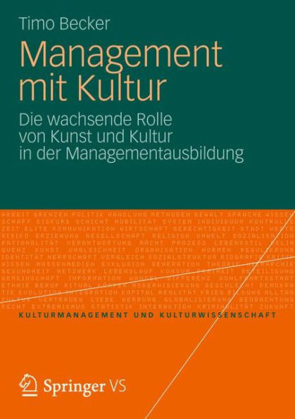 Management Mit Kultur: Die Wachsende Rolle Von Kunst Und Kultur in Der Managementausbildung