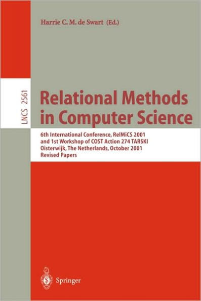 Relational Methods in Computer Science: 6th International Conference, Relmics 2001 and 1st Workshop of Cost Action 274 Tarski Oisterwijk, the Netherla