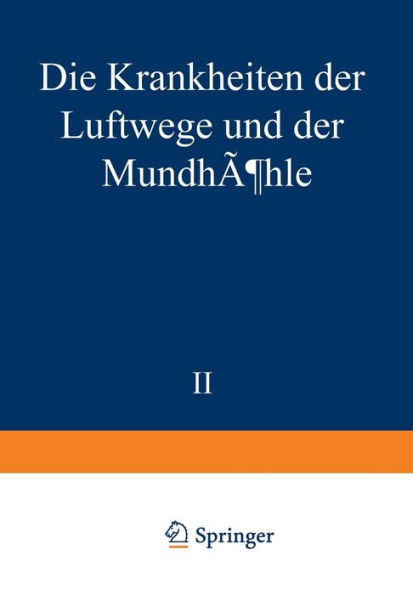 Die Krankheiten Der Luftwege Und Der MundhÃ¶hle: Zweiter Teil: Ã„tiologie - Pathologie - Symptomatologie - Therapie - Missbildungen - Erkrankungen Der N