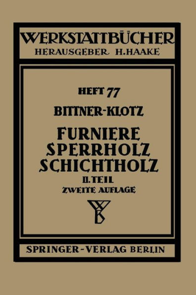 Furniere -- Sperrholz Schichtholz: Zweiter Teil. Aus Der PRAXIS Der Furnier- Und Sperrholz-Herstellung