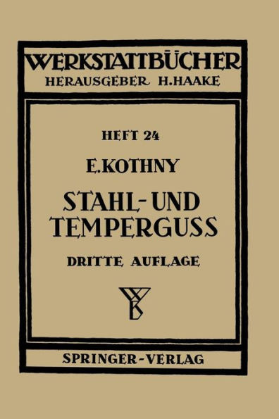 Stahl- Und TemperguÃŸ: Ihre Herstellung, Zusammenstellung, Eigenschaften Und Verwendung
