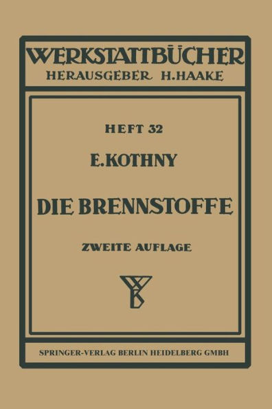 Die Brennstoffe: Ihre Einteilung, Eigenschaften Und Verwendung