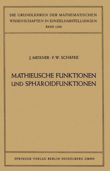 Mathieusche Funktionen Und Sphäroidfunktionen: Mit Anwendungen Auf Physikalische Und Technische Probleme