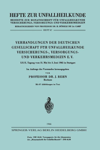 Verhandlungen Der Deutschen Gesellschaft FÃ¼r Unfallheilkunde Versicherungs-, Versorgungs- Und Verkehrsmedizin E. V.: XXIX. Tagung Vom 31. Mai Bis 3. J