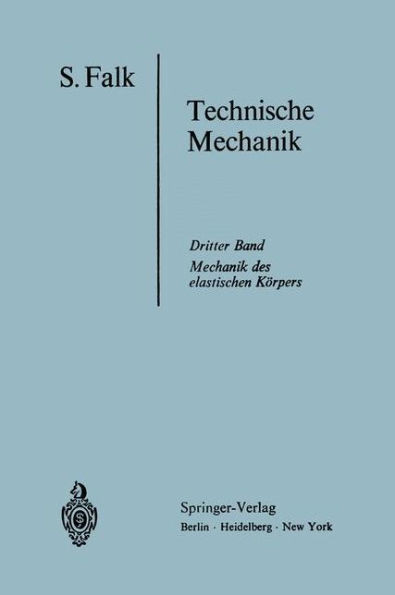 Lehrbuch Der Technischen Mechanik: Dritter Band Die Mechanik Des Elastischen KÃ¶rpers