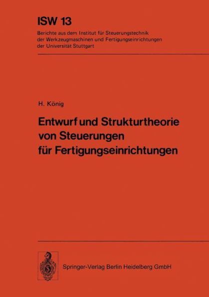 Entwurf Und Strukturtheorie Von Steuerungen FÃ¼r Fertigungseinrichtungen