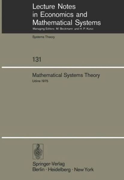 Mathematical Systems Theory: Proceedings of the International Symposium Udine, Italy, June 16-27, 1975