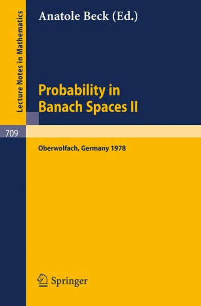 Probability in Banach Spaces II: Proceedings of the Second International Conference on Probability in Banach Spaces, 18-24 June 1978, Oberwolfach, Ger