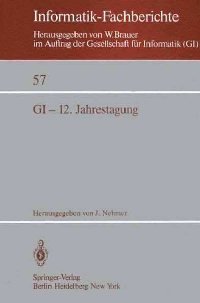 Gi-12. Jahrestagung: Kaiserslautern, 5.-7. Oktober 1982 Proceedings