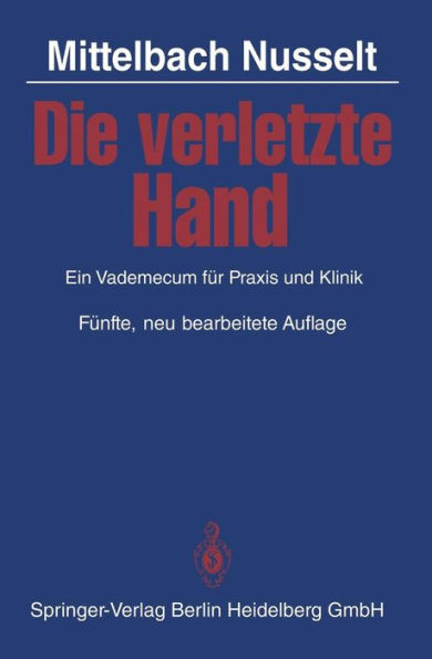 Die Verletzte Hand: Ein Vademecum FÃ¼r PRAXIS Und Klinik