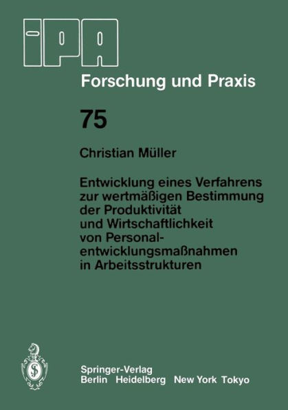Entwicklung Eines Verfahrens Zur Wertmäßigen Bestimmung Der Produktivität Und Wirtschaftlichkeit Von Personalentwicklungmaßnahmen in Arbeitsstrukturen