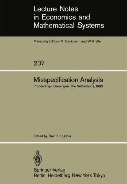 Misspecification Analysis: Proceedings of a Workshop Held in Groningen, the Netherlands December 15-16, 1983