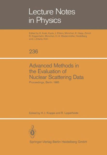 Advanced Methods in the Evaluation of Nuclear Scattering Data: Proceedings of the International Workshop Held at the Hahn-Meitner-Institut Für Kernfor
