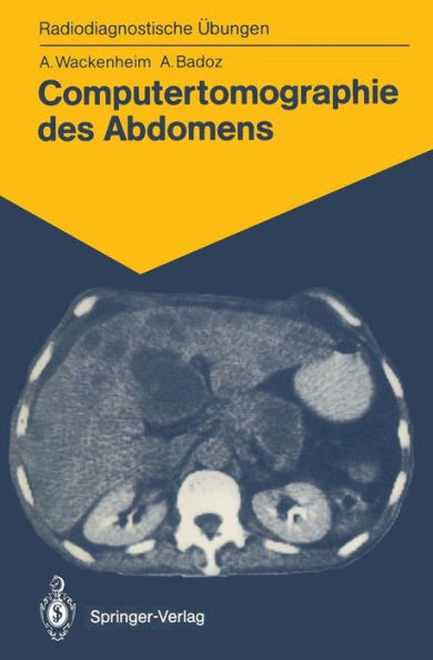 Computertomographie Des Abdomens: 85 Diagnostische Ãœbungen FÃ¼r Studenten Und Praktische Radiologen