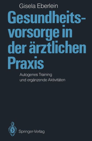 Gesundheitsvorsorge in Der Ärztlichen PRAXIS: Autogenes Training Und Ergänzende Aktivitäten