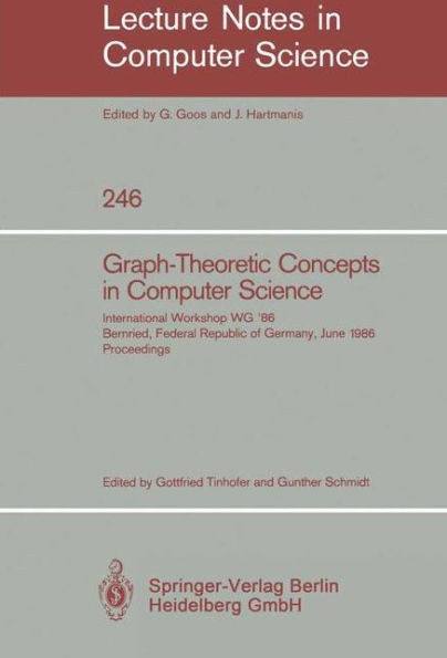 Graph-Theoretic Concepts in Computer Science: International Workshop Wg '86 Bernried, Federal Republic of Germany, June 17-19, 1986, Proceedings