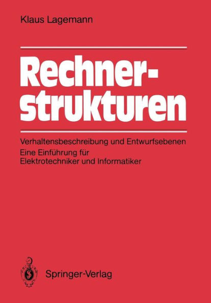 Rechnerstrukturen: Verhaltensbeschreibung Und Entwurfsebenen: Eine Einführung Für Elektrotechniker Und Informatiker